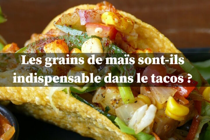 grains de maïs dans le tacos